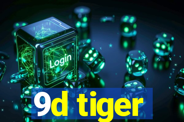 9d tiger